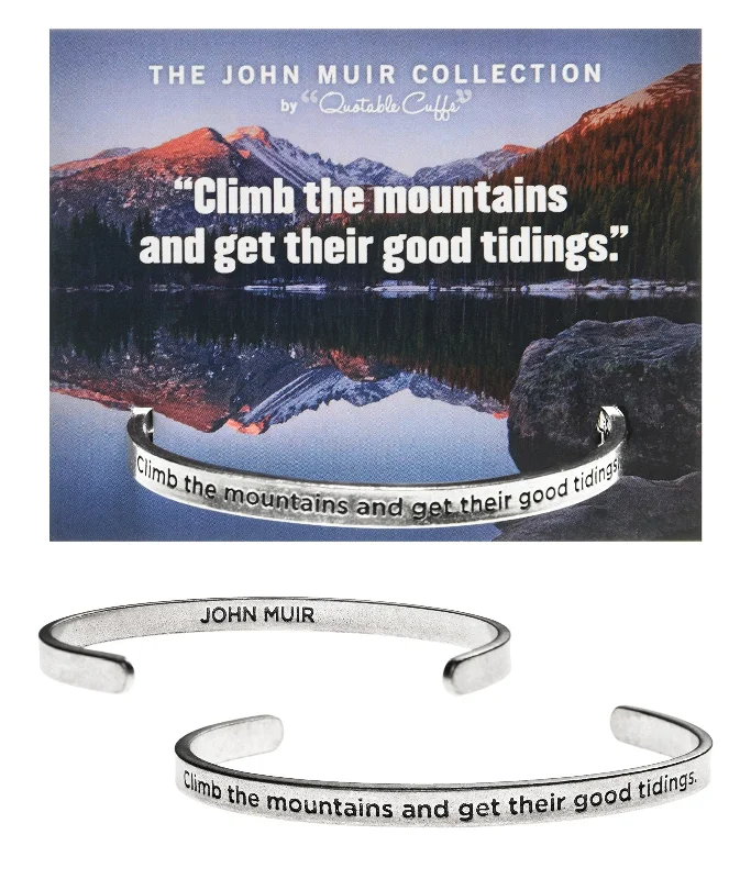 Stylish men’s braided leather bracelets-Climb the Mountains and Get Their Good Tidings John Muir Quotable Cuff Bracelet