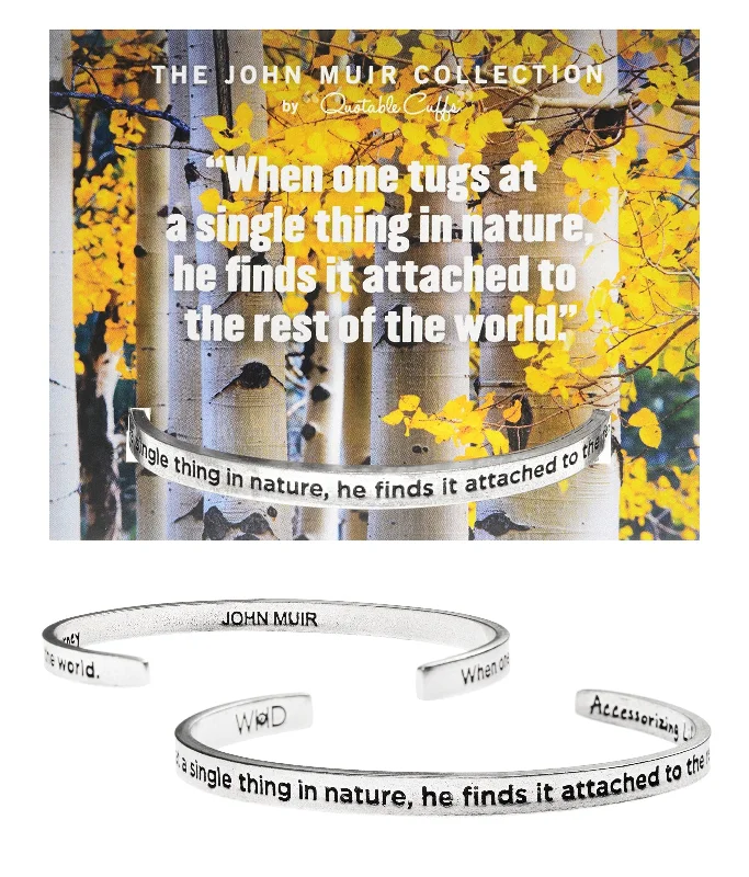 Minimalist charm bracelets with stones-When One Tugs at a Single Thing in Nature... John Muir Quotable Cuff Bracelet